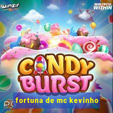 fortuna de mc kevinho